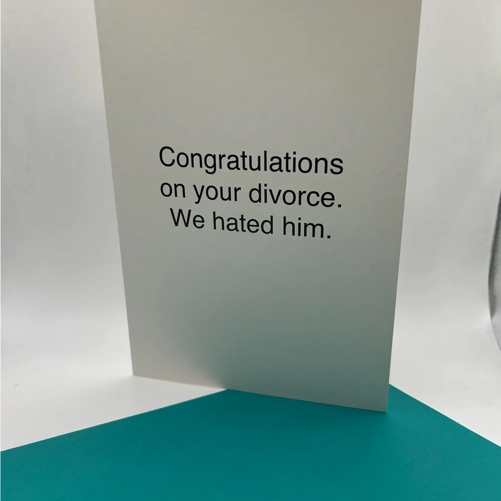 Card Divorce Greeting - “Congratulations on your divorce. We hated him.”